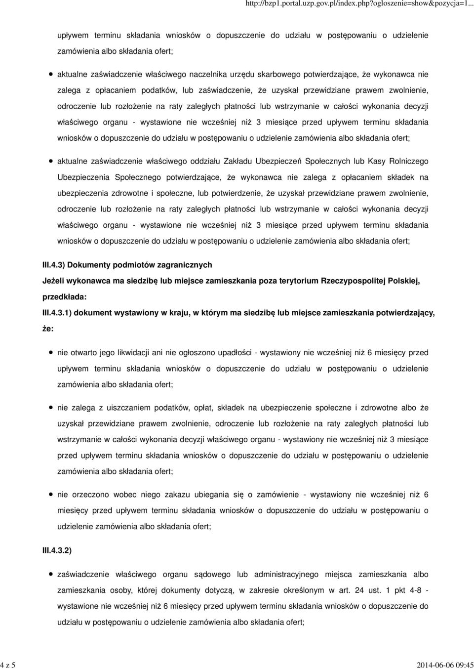 decyzji właściwego organu - wystawione nie wcześniej niż 3 miesiące przed upływem terminu składania wniosków o dopuszczenie do udziału w postępowaniu o udzielenie aktualne zaświadczenie właściwego