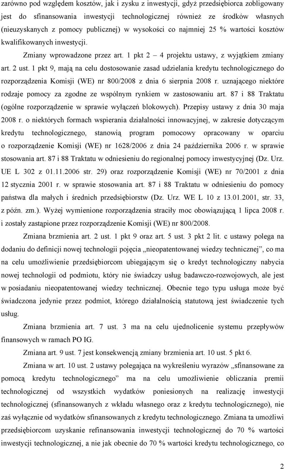 1 pkt 9, mają na celu dostosowanie zasad udzielania kredytu technologicznego do rozporządzenia Komisji (WE) nr 800/2008 z dnia 6 sierpnia 2008 r.