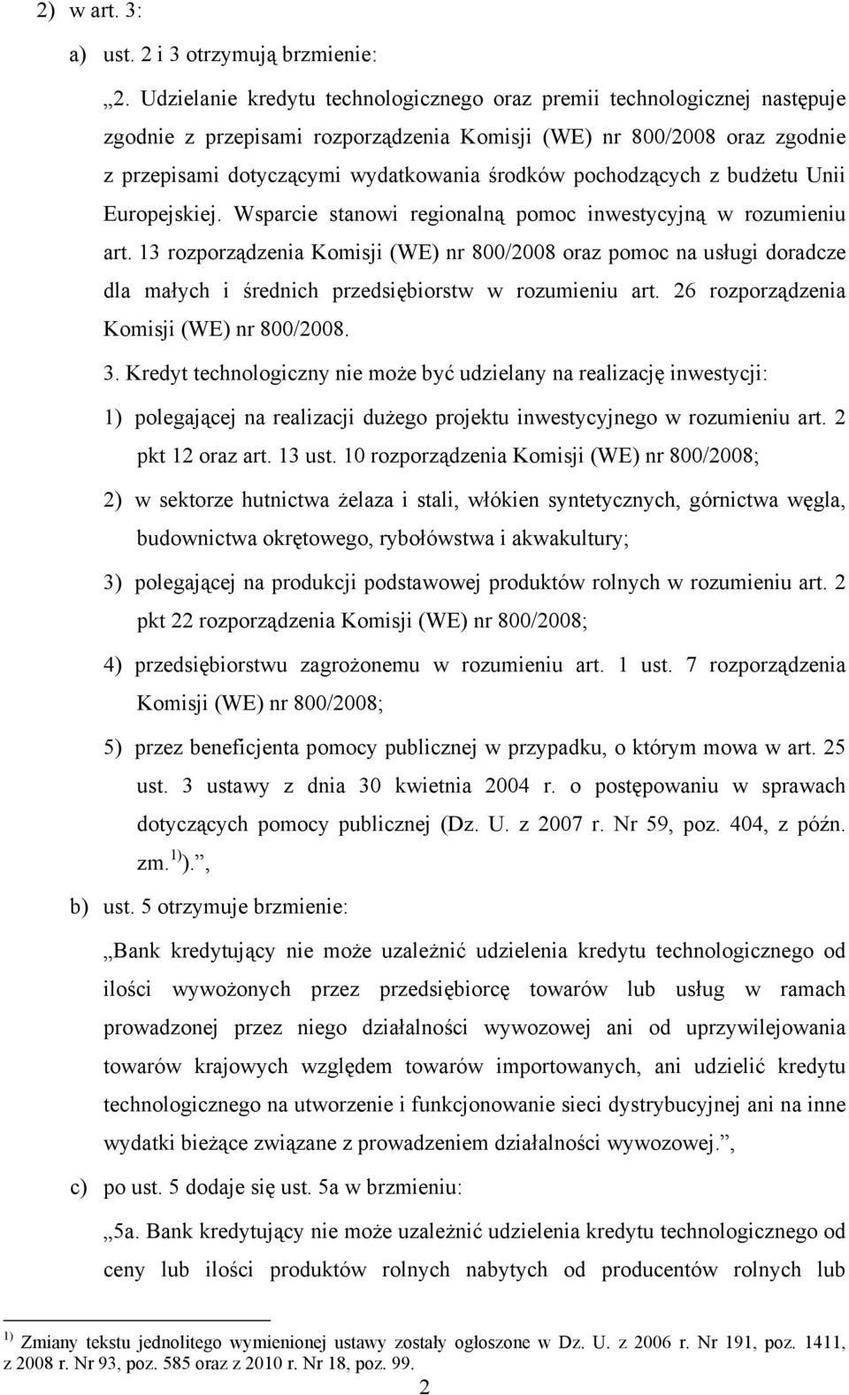 pochodzących z budżetu Unii Europejskiej. Wsparcie stanowi regionalną pomoc inwestycyjną w rozumieniu art.