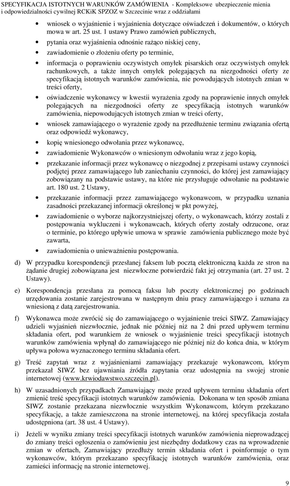 oczywistych omyłek rachunkowych, a także innych omyłek polegających na niezgodności oferty ze specyfikacją istotnych warunków zamówienia, nie powodujących istotnych zmian w treści oferty,