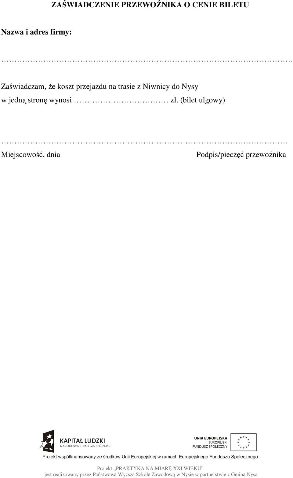 trasie z Niwnicy do Nysy w jedną stronę wynosi zł.