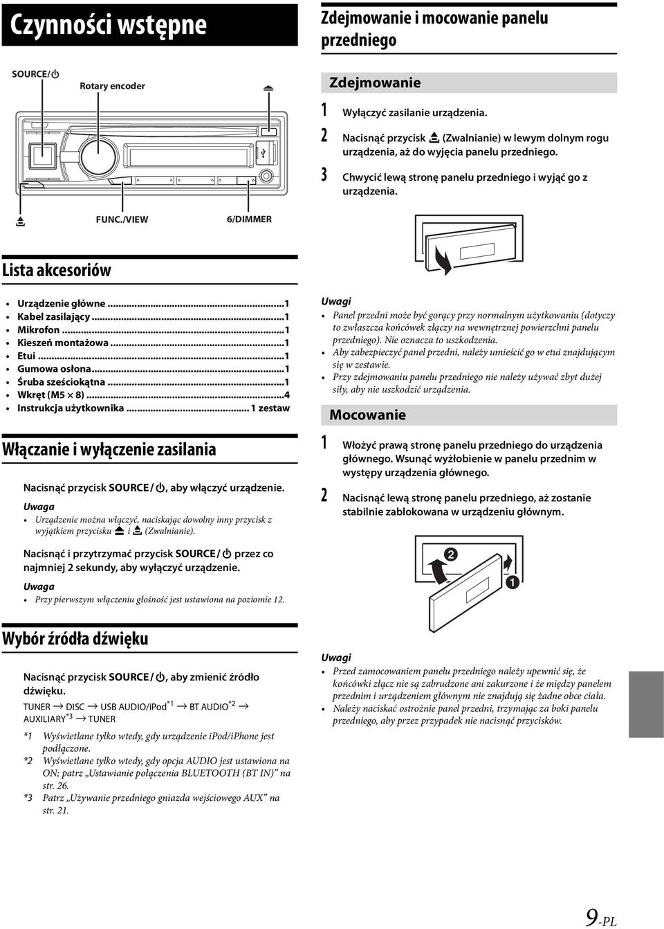 /VIEW 6/DIMMER Lista akcesoriów Urządzenie główne...1 Kabel zasilający...1 Mikrofon...1 Kieszeń montażowa...1 Etui...1 Gumowa osłona...1 Śruba sześciokątna...1 Wkręt (M5 8)...4 Instrukcja użytkownika.