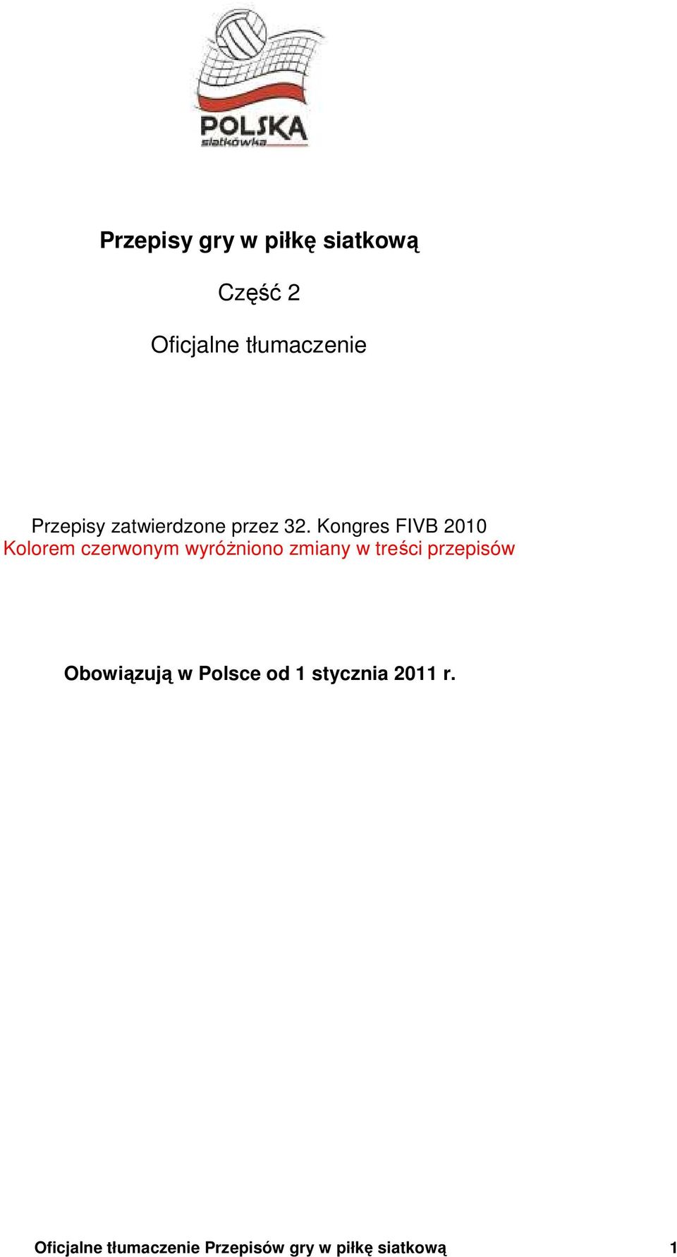 Kongres FIVB 2010 Kolorem czerwonym wyróŝniono zmiany w treści