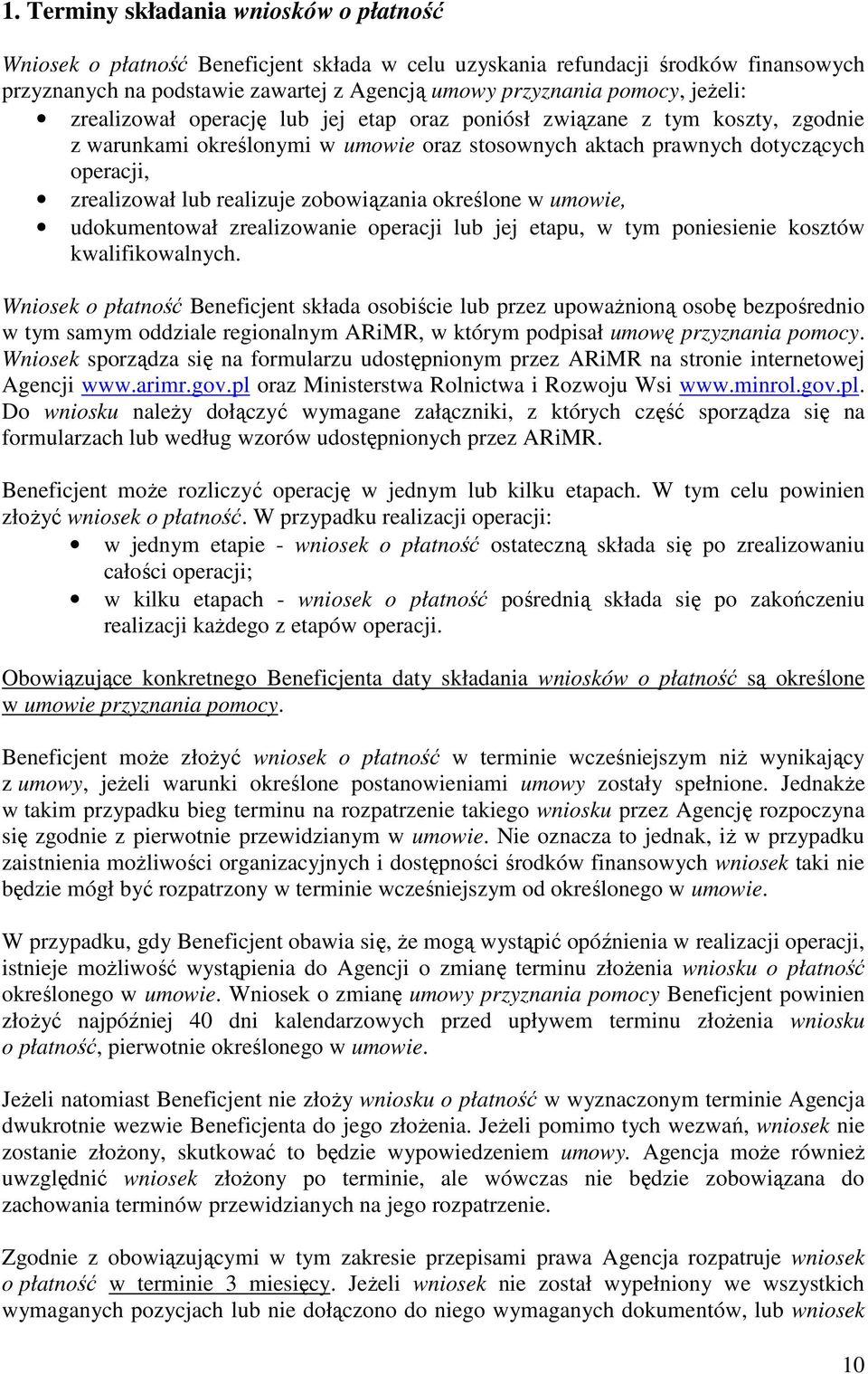 zobowiązania określone w umowie, udokumentował zrealizowanie operacji lub jej etapu, w tym poniesienie kosztów kwalifikowalnych.