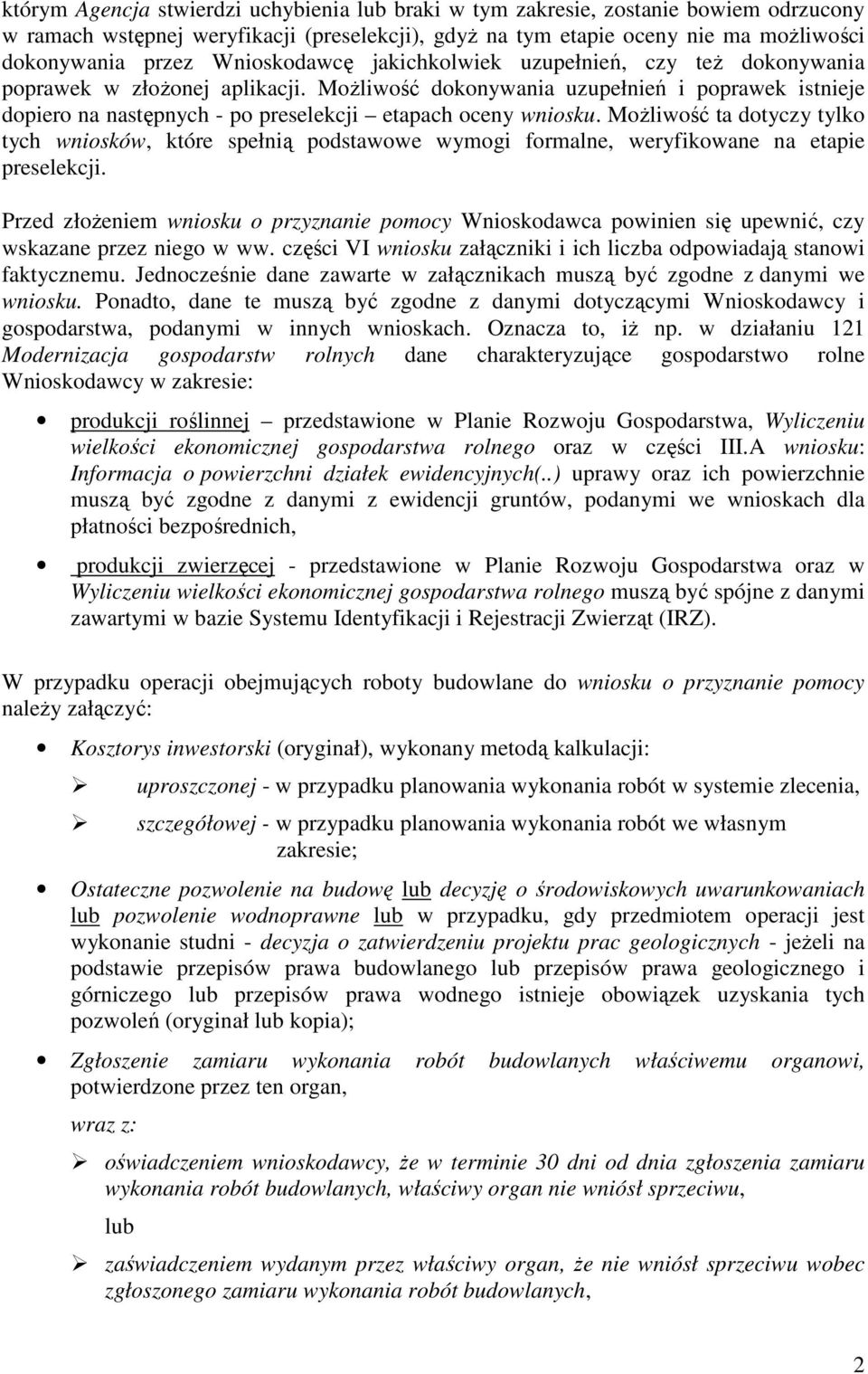 MoŜliwość dokonywania uzupełnień i poprawek istnieje dopiero na następnych - po preselekcji etapach oceny wniosku.