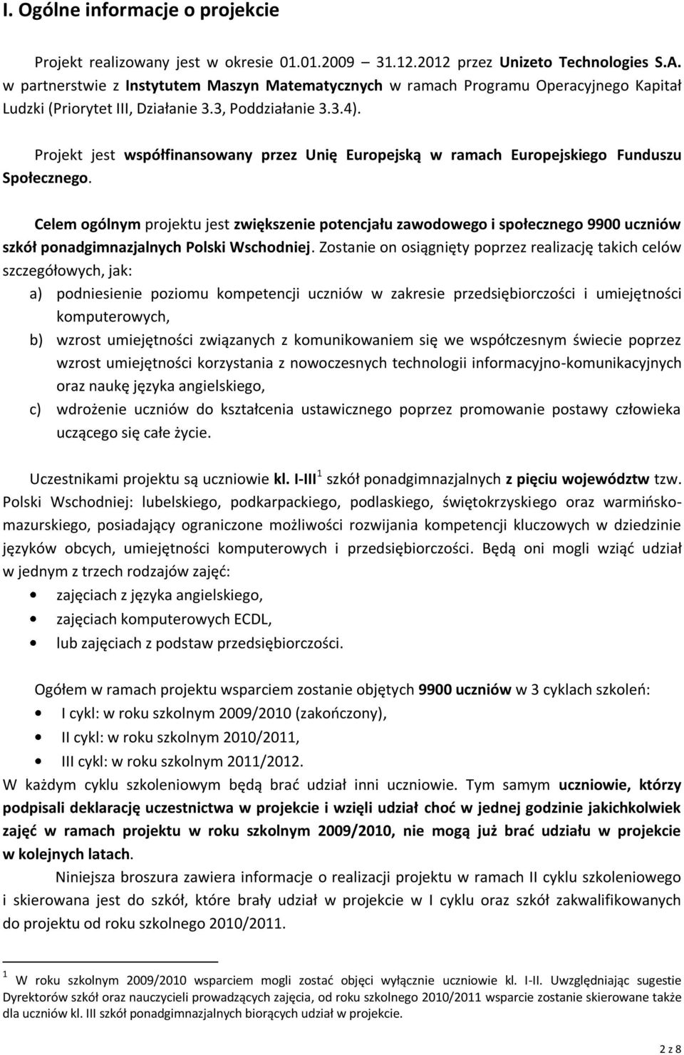 Projekt jest współfinansowany przez Unię Europejską w ramach Europejskiego Funduszu Społecznego.