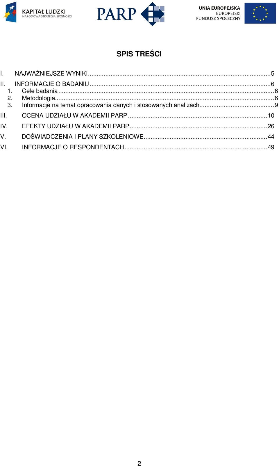 Informacje na temat opracowania danych i stosowanych analizach... 9 III.