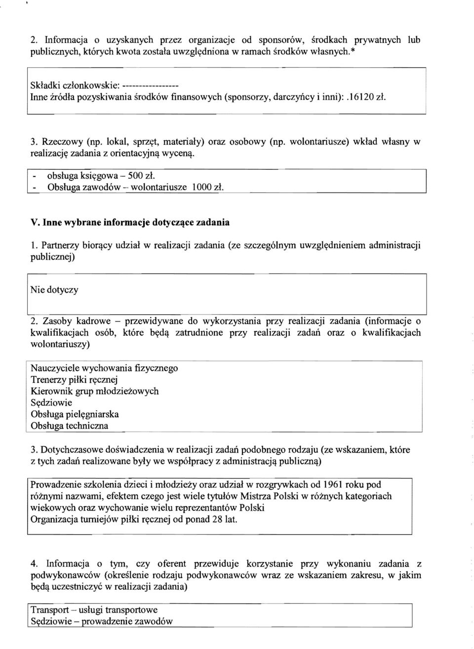 wolontariusze) wklad wlasny w realizacjy zadania z orientacyjn~ wycen~. obsruga ksiygowa - 500 Obsru a zawodow - wolontariusze 1000 V. lone wybrane informacje dotycz~ce zadania 1.