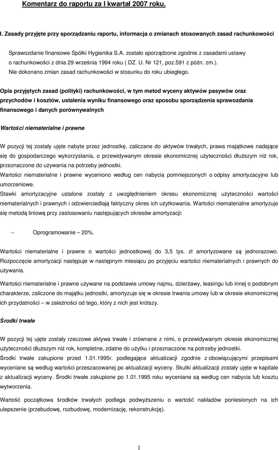 tych zasad (polityki) rachunkowo#ci, w tym metod wyceny aktywów pasywów oraz przychodów i kosztów, ustalenia wyniku finansowego oraz sposobu sporz"dzenia sprawozdania finansowego i danych