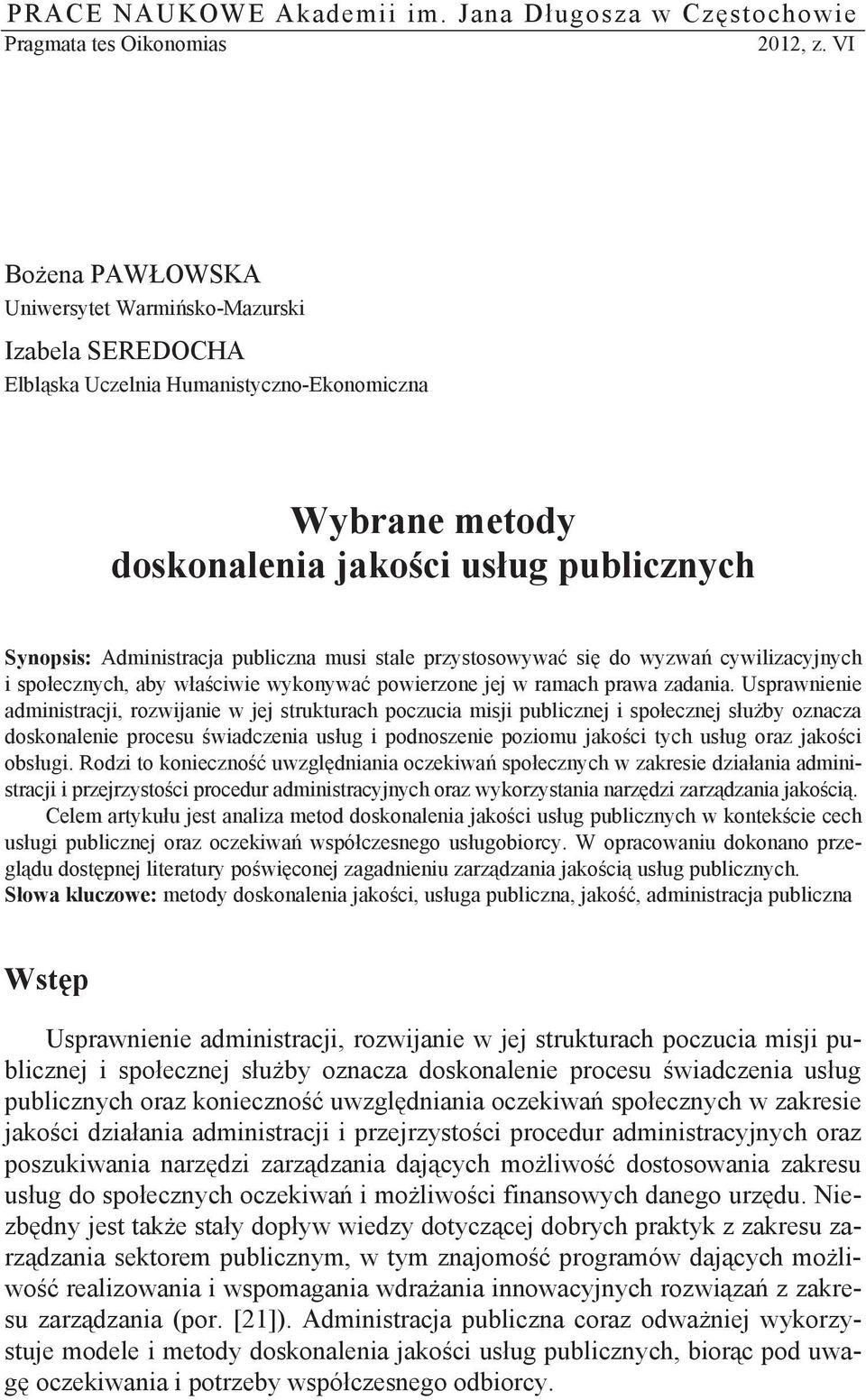 publiczna musi stale przystosowywa si do wyzwa cywilizacyjnych i spo ecznych, aby w a ciwie wykonywa powierzone jej w ramach prawa zadania.