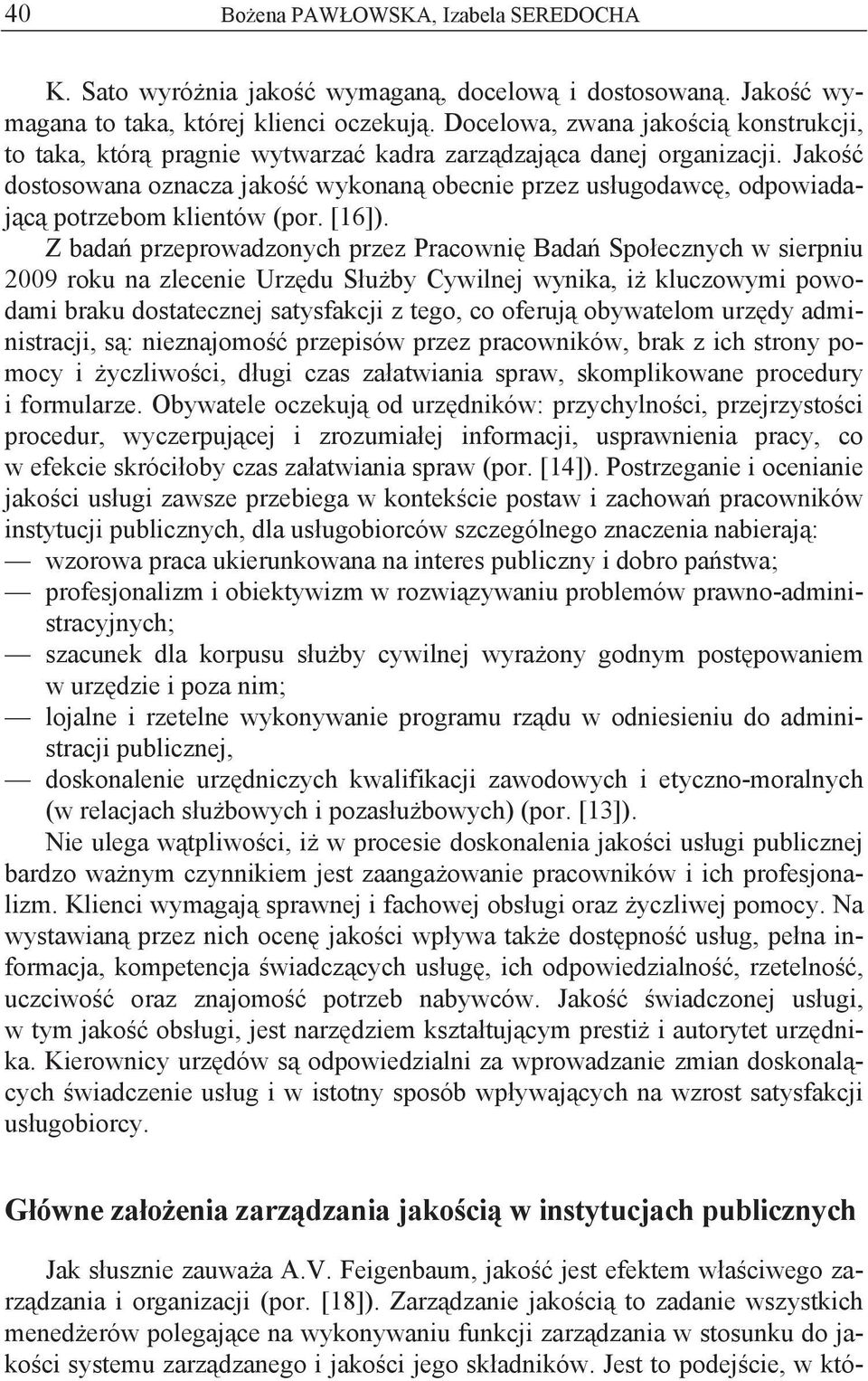 Jako dostosowana oznacza jako wykonan obecnie przez us ugodawc, odpowiadaj c potrzebom klientów (por. [16]).