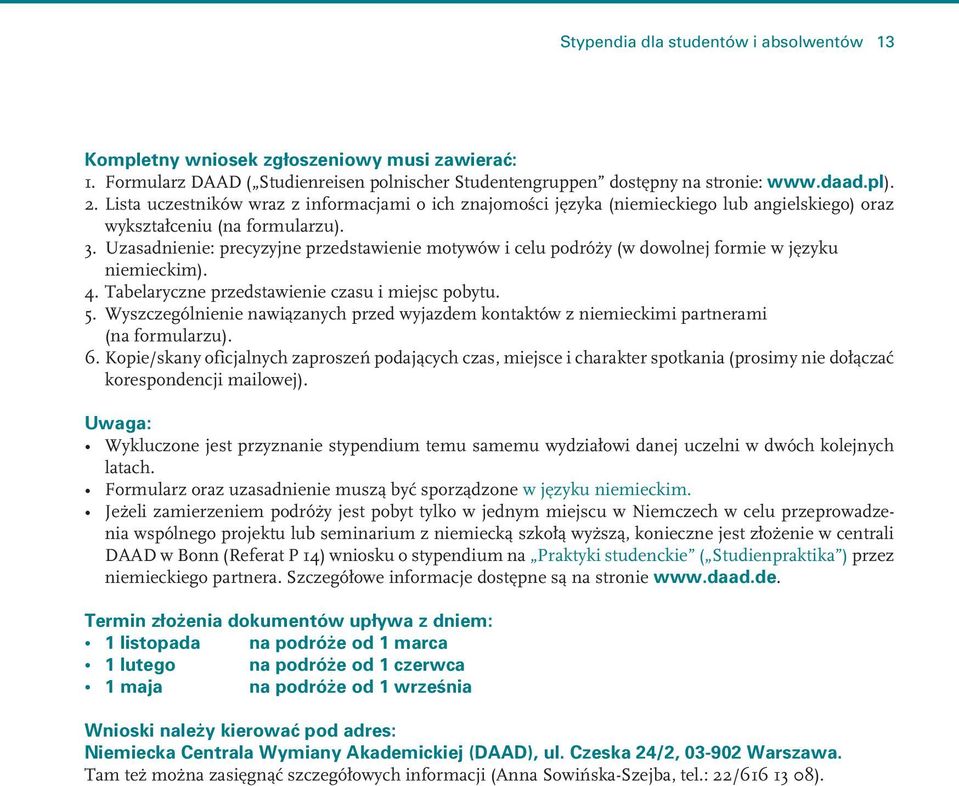 Uzasadnienie: precyzyjne przedstawienie motywów i celu podróży (w dowolnej formie w języku niemieckim). 4. Tabelaryczne przedstawienie czasu i miejsc pobytu. 5.