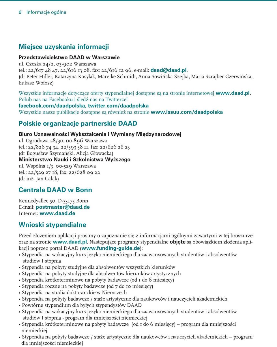 internetowej www.daad.pl. Polub nas na Facebooku i śledź nas na Twitterze! facebook.com/daadpolska, twitter.com/daadpolska Wszystkie nasze publikacje dostępne są również na stronie www.issuu.