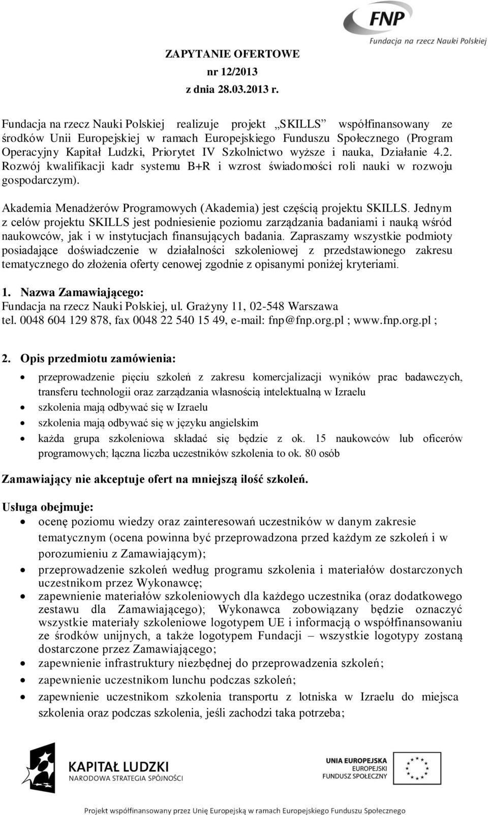 Szkolnictwo wyższe i nauka, Działanie 4.2. Rozwój kwalifikacji kadr systemu B+R i wzrost świadomości roli nauki w rozwoju gospodarczym).