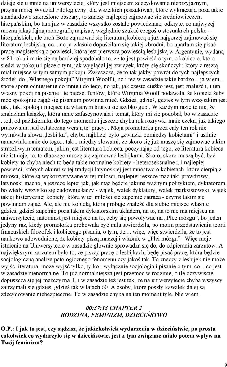 czegoś o stosunkach polsko hiszpańskich, ale broń Boże zajmować się literaturą kobiecą a już najgorzej zajmować się literaturą lesbijską, co.