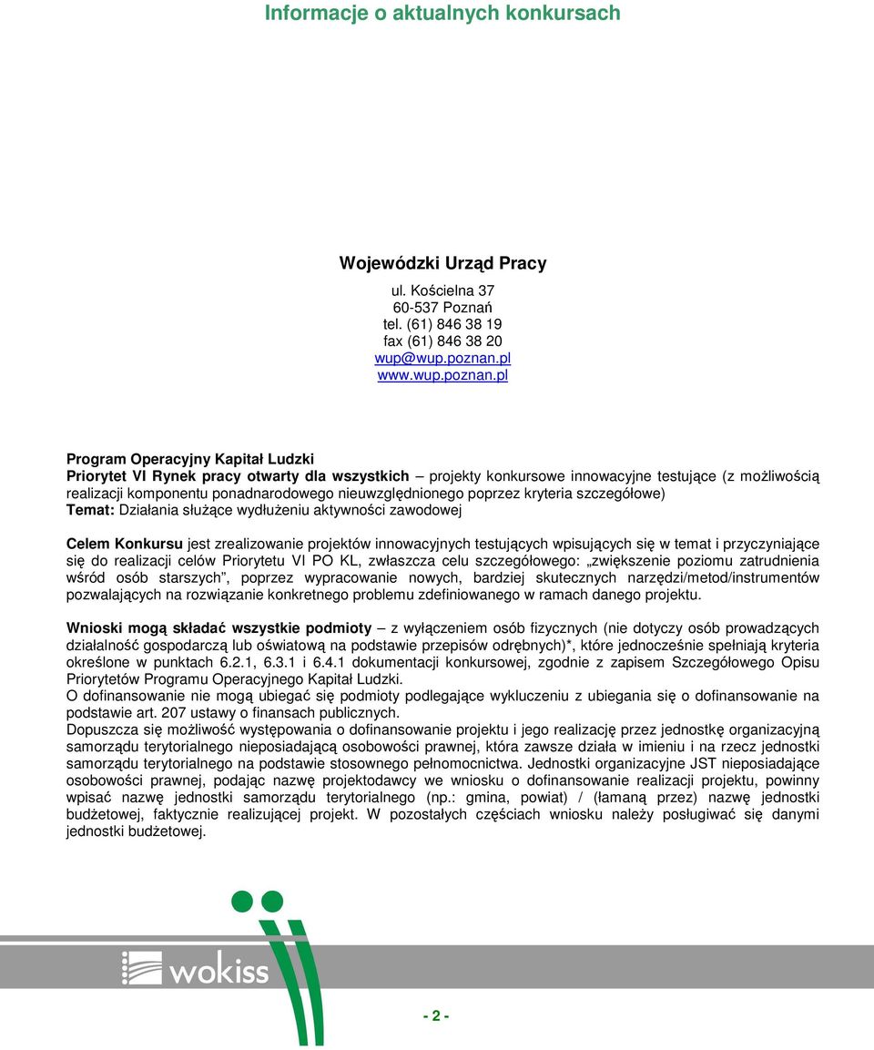 pl Program Operacyjny Kapitał Ludzki Priorytet VI Rynek pracy otwarty dla wszystkich projekty konkursowe innowacyjne testujące (z moŝliwością realizacji komponentu ponadnarodowego nieuwzględnionego