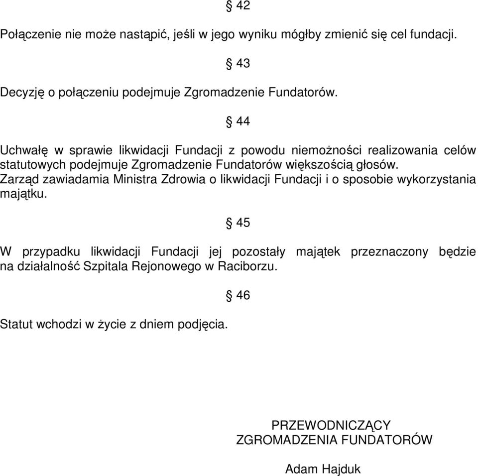 Zarząd zawiadamia Ministra Zdrowia o likwidacji Fundacji i o sposobie wykorzystania majątku.