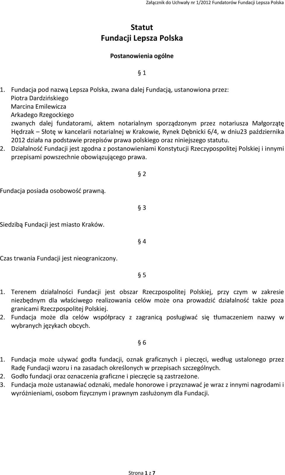 notariusza Małgorzątę Hędrzak Słotę w kancelarii notarialnej w Krakowie, Rynek Dębnicki 6/4, w dniu23 października 20