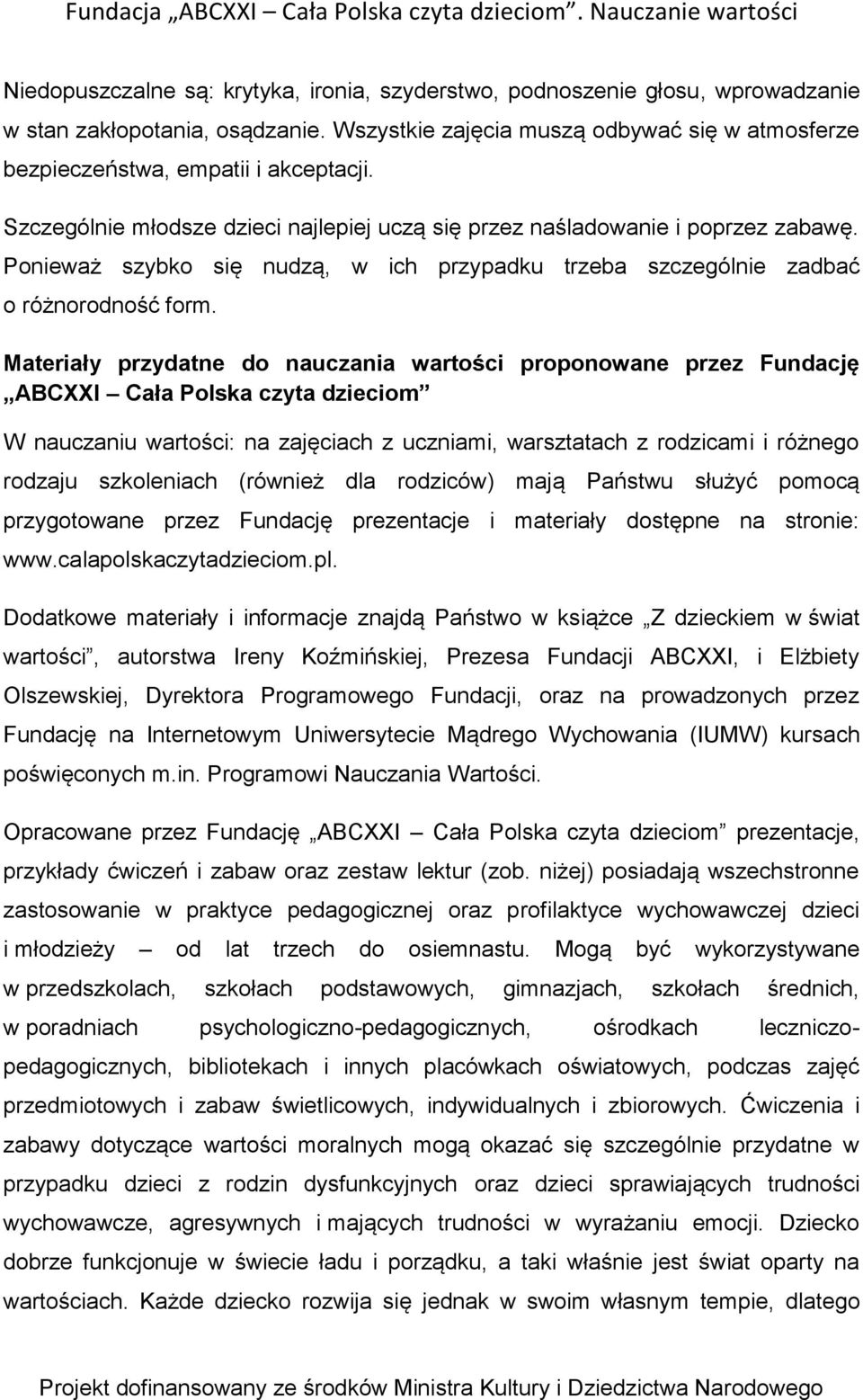 Materiały przydatne do nauczania wartości proponowane przez Fundację ABCXXI Cała Polska czyta dzieciom W nauczaniu wartości: na zajęciach z uczniami, warsztatach z rodzicami i różnego rodzaju