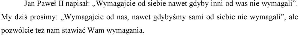 My dziś prosimy: Wymagajcie od nas, nawet gdybyśmy