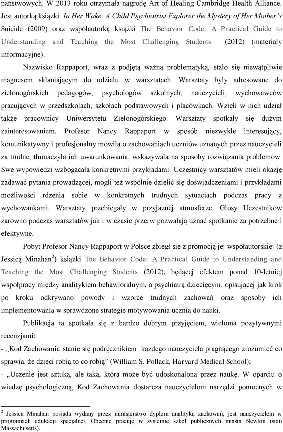 the Most Challenging Students (2012) (materiały informacyjne). Nazwisko Rappaport, wraz z podjętą ważną problematyką, stało się niewątpliwie magnesem skłaniającym do udziału w warsztatach.