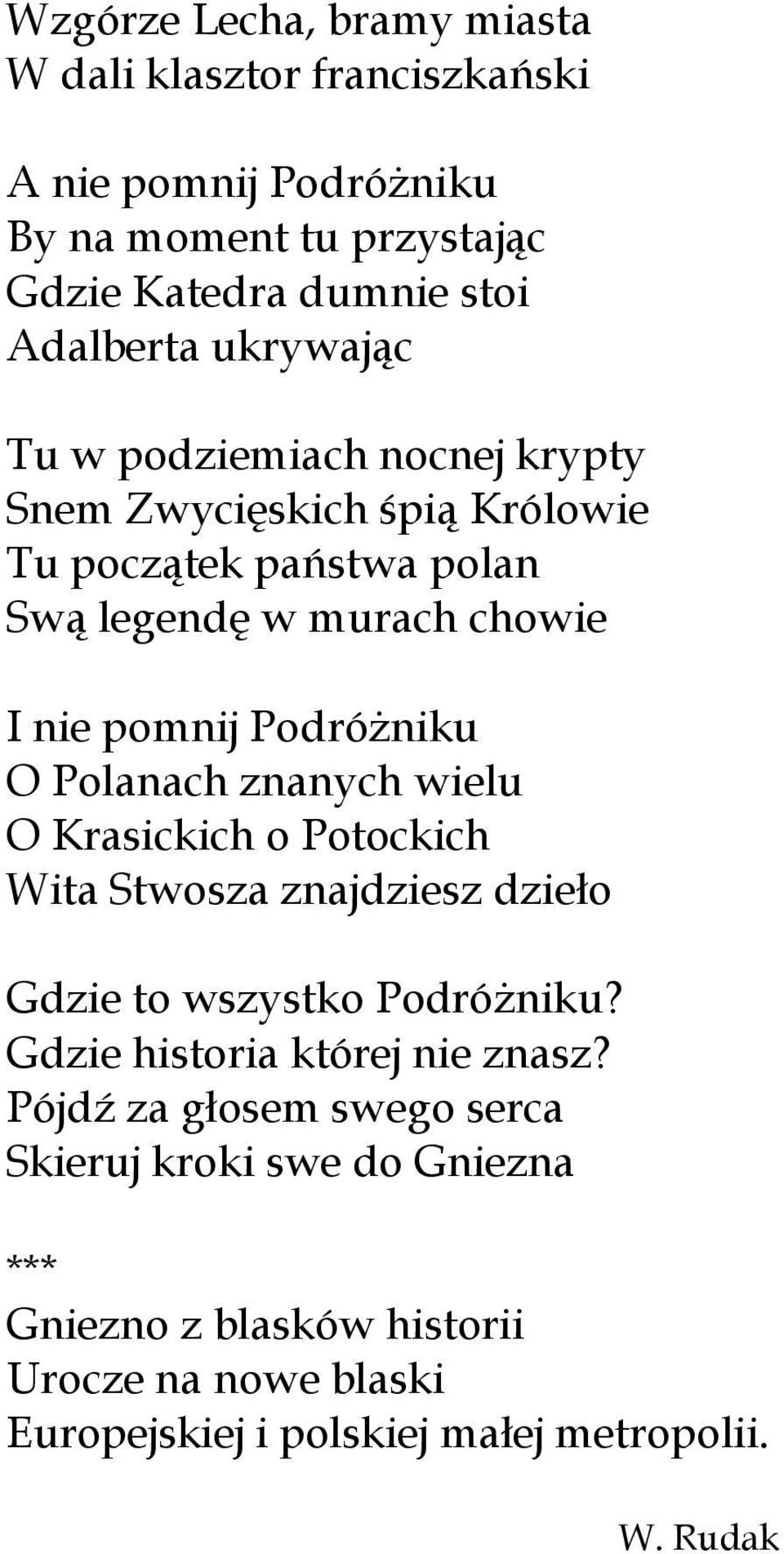 PodróŜniku O Polanach znanych wielu O Krasickich o Potockich Wita Stwosza znajdziesz dzieło Gdzie to wszystko PodróŜniku?