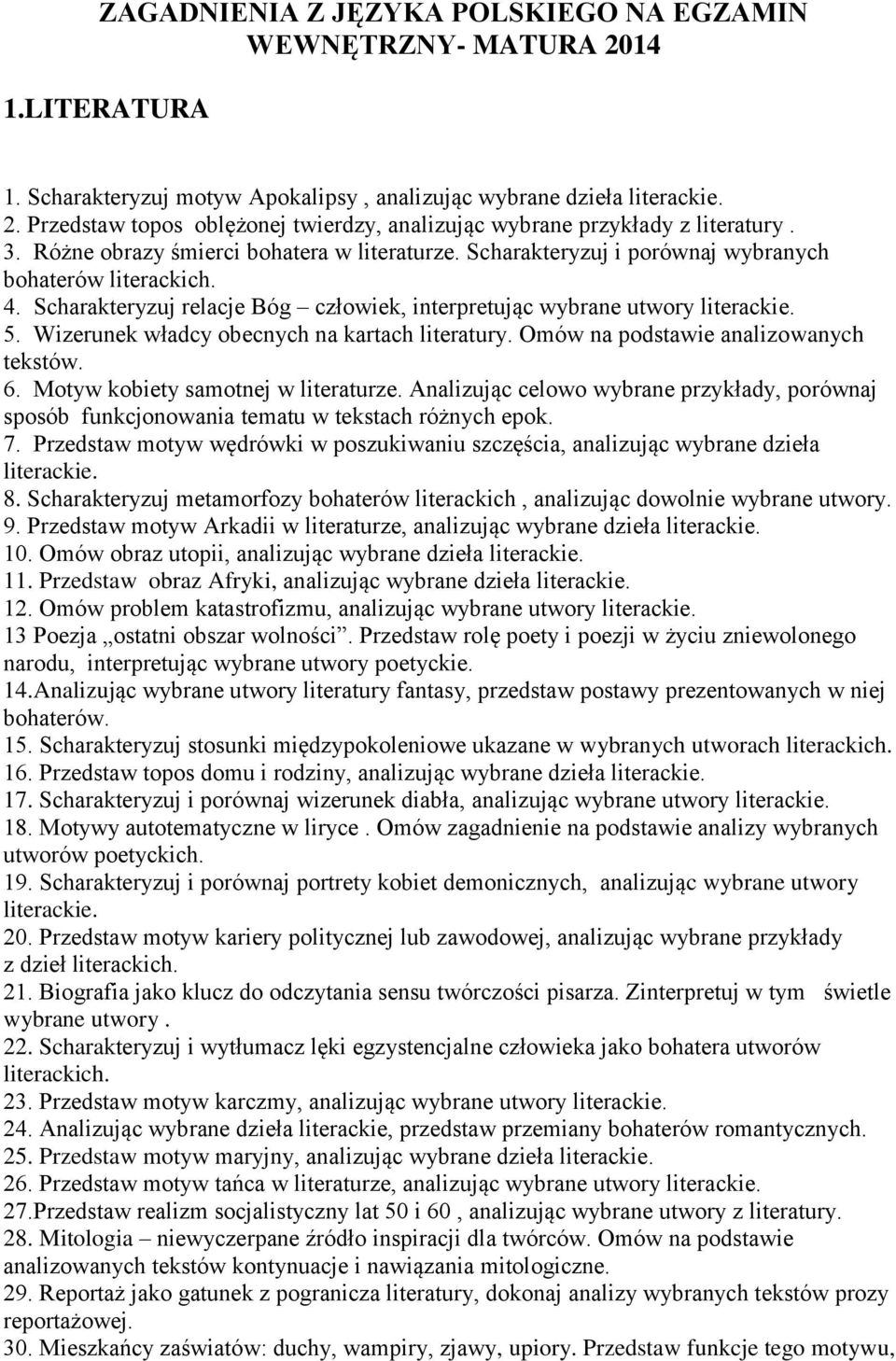 Scharakteryzuj relacje Bóg człowiek, interpretując wybrane utwory 5. Wizerunek władcy obecnych na kartach literatury. Omów na podstawie analizowanych tekstów. 6. Motyw kobiety samotnej w literaturze.