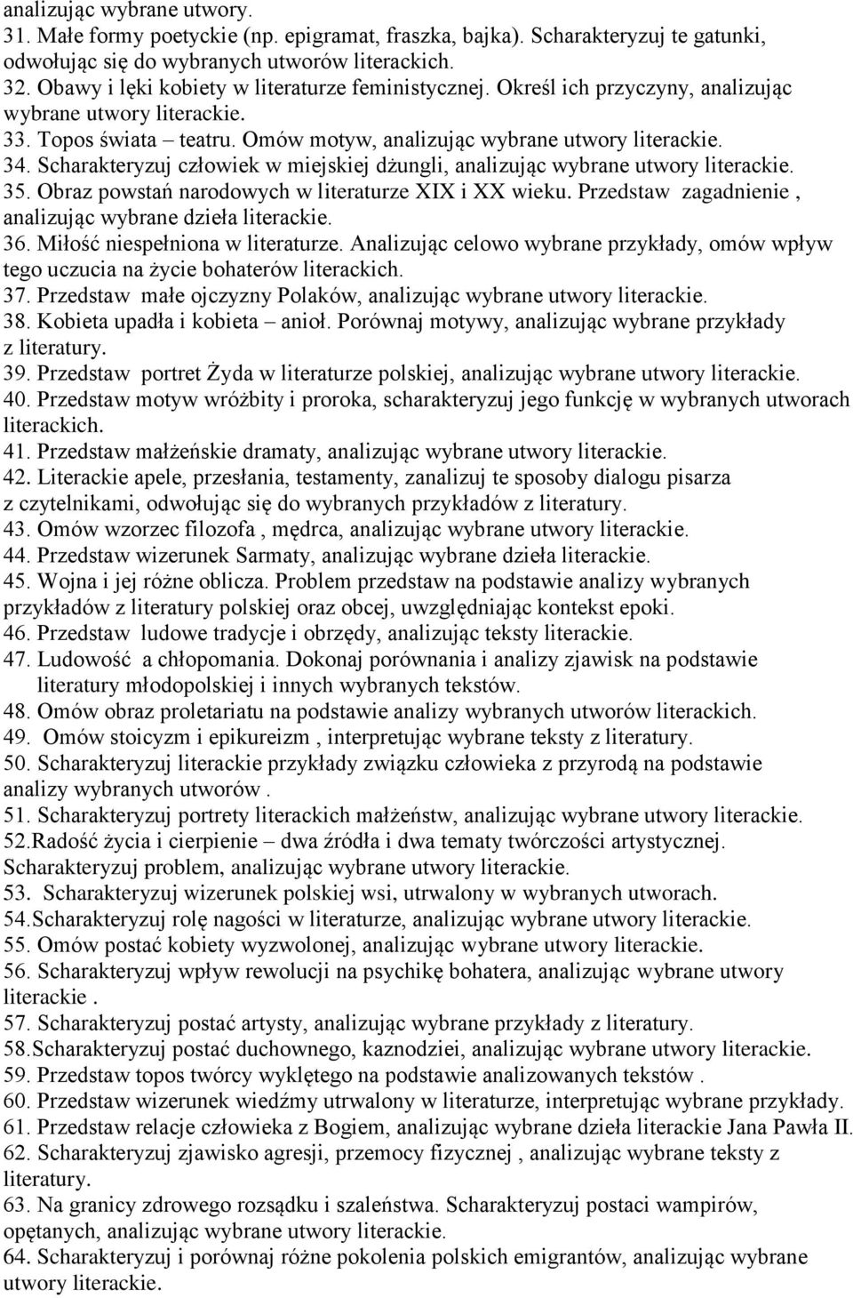 Scharakteryzuj człowiek w miejskiej dżungli, analizując wybrane utwory 35. Obraz powstań narodowych w literaturze XIX i XX wieku. Przedstaw zagadnienie, analizując wybrane dzieła 36.