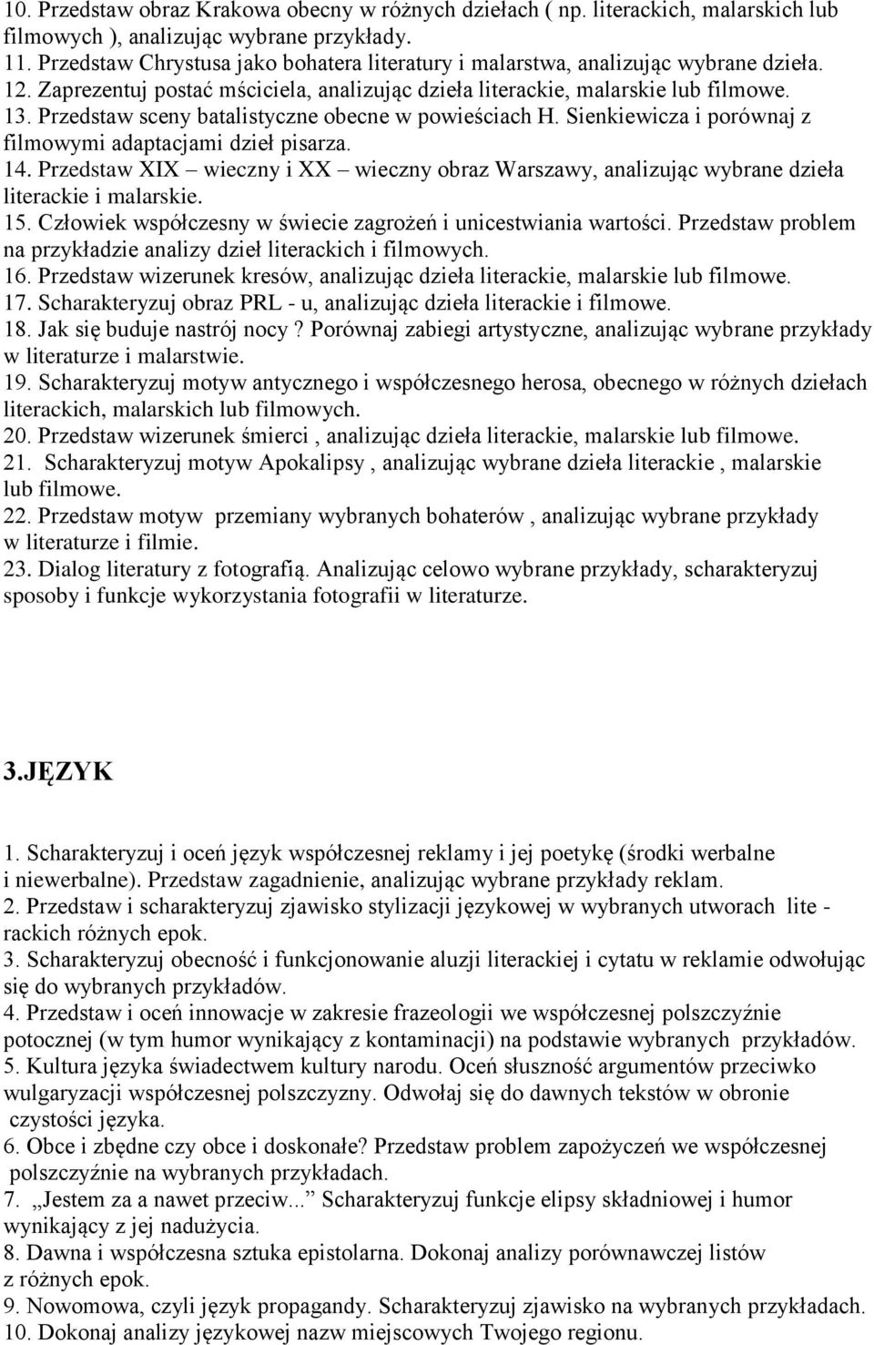 Przedstaw sceny batalistyczne obecne w powieściach H. Sienkiewicza i porównaj z filmowymi adaptacjami dzieł pisarza. 14.