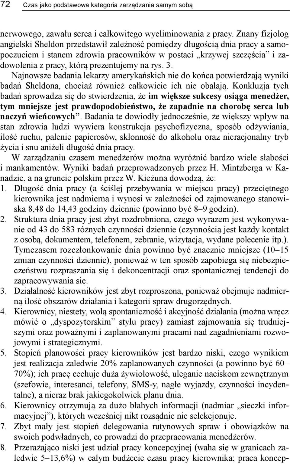 na rys. 3. Najnowsze badania lekarzy amerykańskich nie do końca potwierdzają wyniki badań Sheldona, chociaż również całkowicie ich nie obalają.