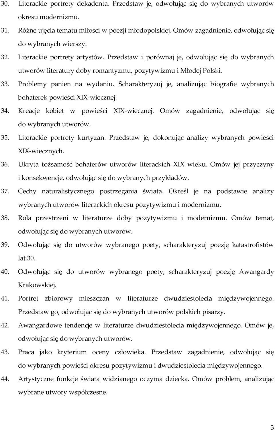 Przedstaw i porównaj je, odwołując się do wybranych utworów literatury doby romantyzmu, pozytywizmu i Młodej Polski. 33. Problemy panien na wydaniu.