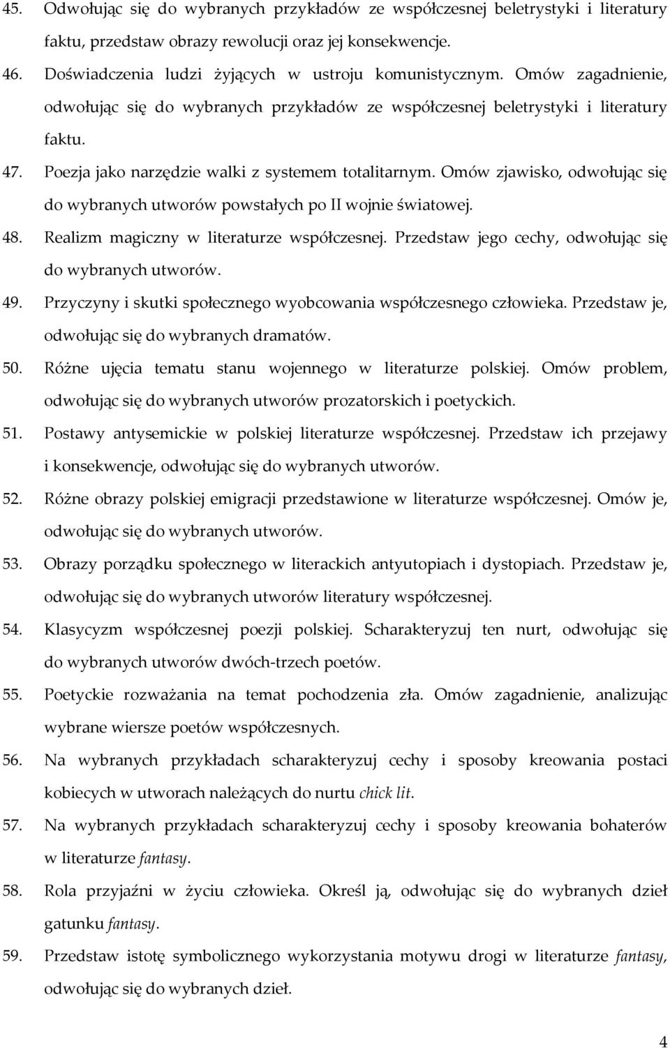 Omów zjawisko, odwołując się do wybranych utworów powstałych po II wojnie światowej. 48. Realizm magiczny w literaturze współczesnej. Przedstaw jego cechy, odwołując się 49.