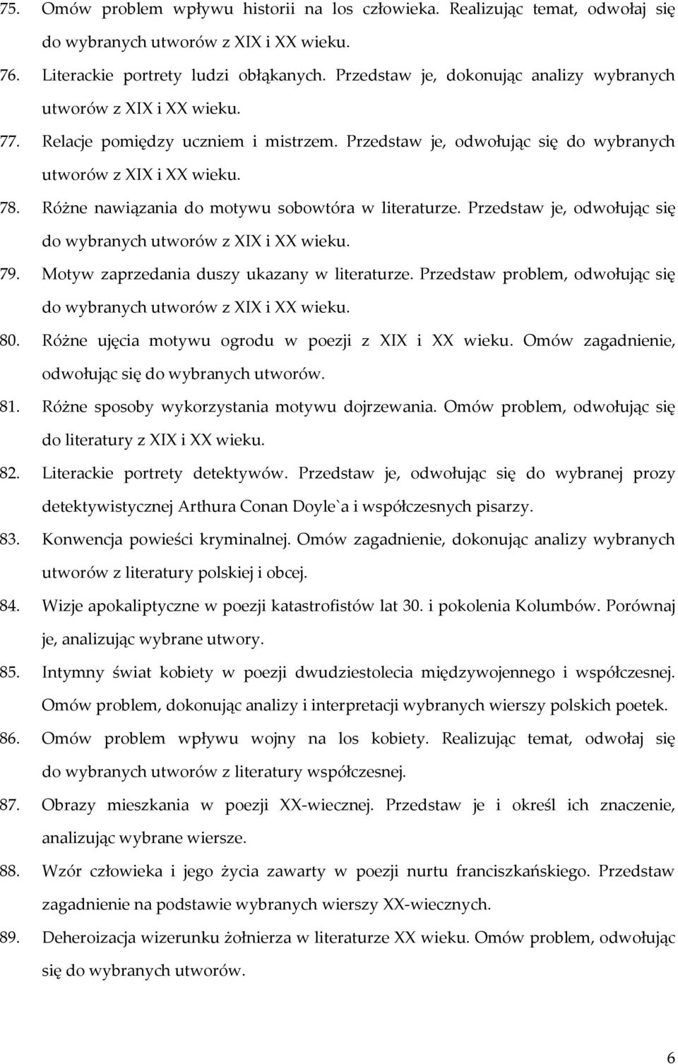 Różne nawiązania do motywu sobowtóra w literaturze. Przedstaw je, odwołując się do wybranych utworów z XIX i XX wieku. 79. Motyw zaprzedania duszy ukazany w literaturze.