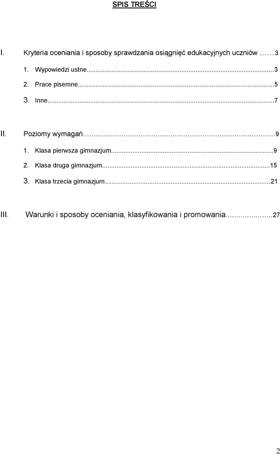 Wypowiedzi ustne...3 2. Prace pisemne...5 3. Inne...7 II. Poziomy wymagań...9 1.