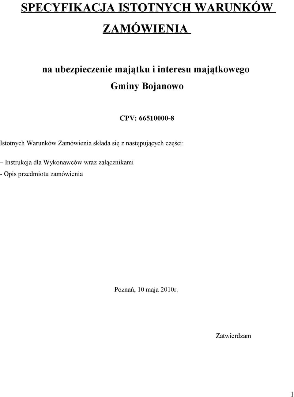 Zamówienia składa się z następujących części: Instrukcja dla Wykonawców