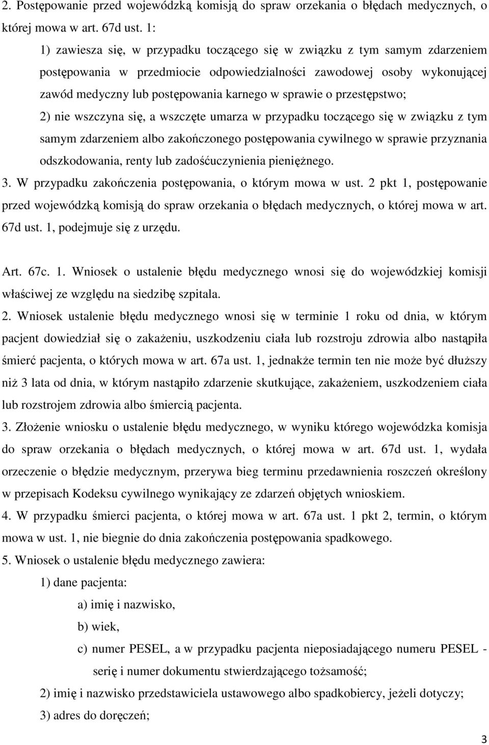 sprawie o przestępstwo; 2) nie wszczyna się, a wszczęte umarza w przypadku toczącego się w związku z tym samym zdarzeniem albo zakończonego postępowania cywilnego w sprawie przyznania odszkodowania,