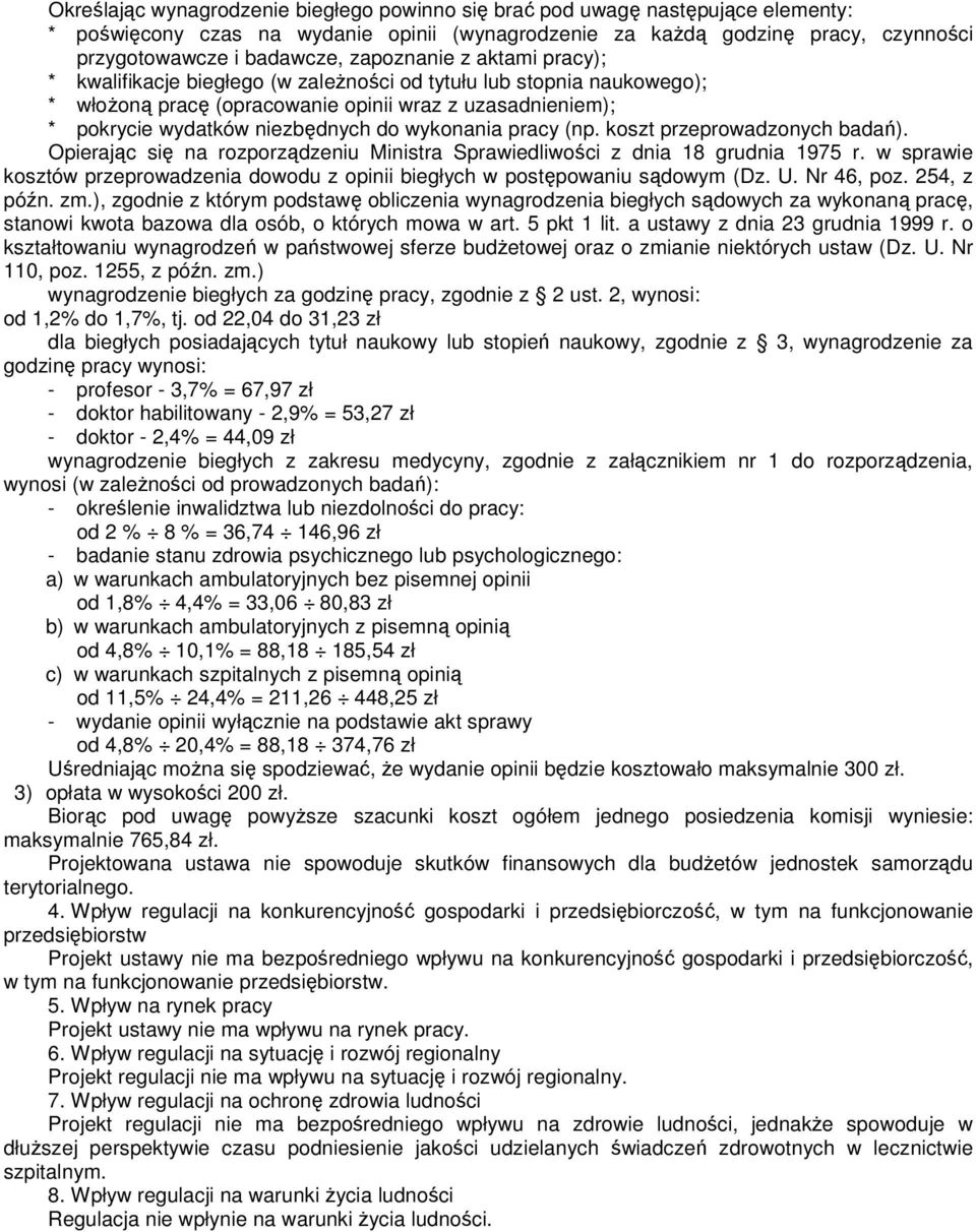 wykonania pracy (np. koszt przeprowadzonych badań). Opierając się na rozporządzeniu Ministra Sprawiedliwości z dnia 18 grudnia 1975 r.