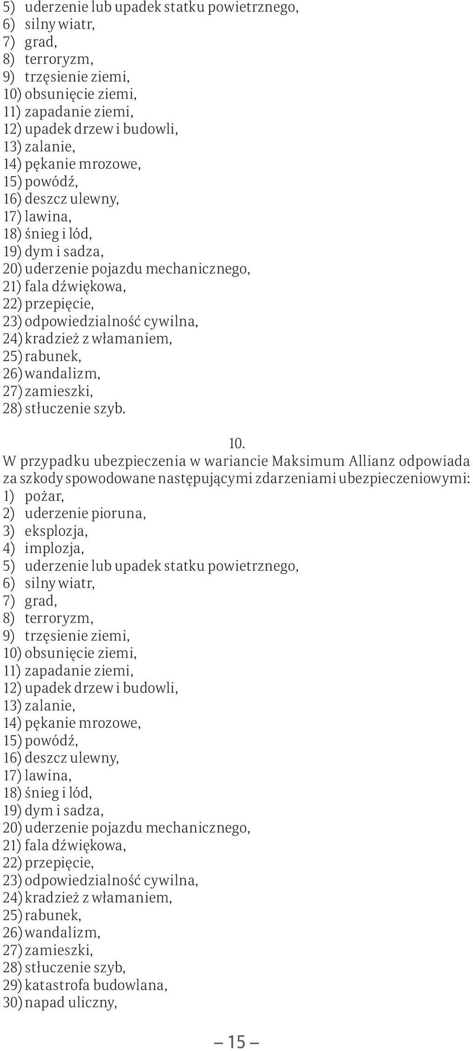 h a n i c z n e g o, 21) f a l a d ź w i ę k o w a, 2 2) p r z e p i ę c i e, 23) odpowiedzialność cywilna, 24) kradzież z włamaniem, 25) rabunek, 26) wandalizm, 27) zamieszki, 28) stłuczenie szyb.