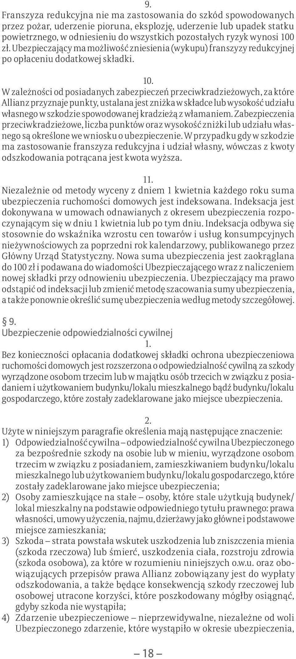 zł. Ubezpieczający ma możliwość zniesienia (wykupu) franszyzy redukcyjnej po opłaceniu dodatkowej składki. 10.