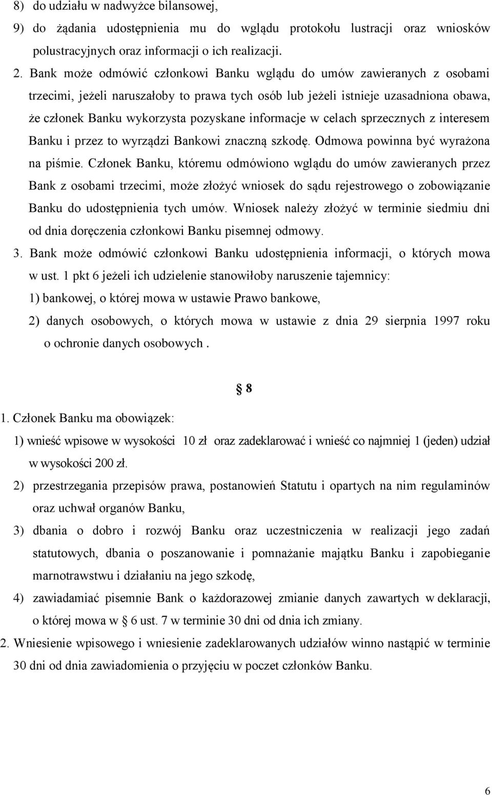 informacje w celach sprzecznych z interesem Banku i przez to wyrządzi Bankowi znaczną szkodę. Odmowa powinna być wyrażona na piśmie.