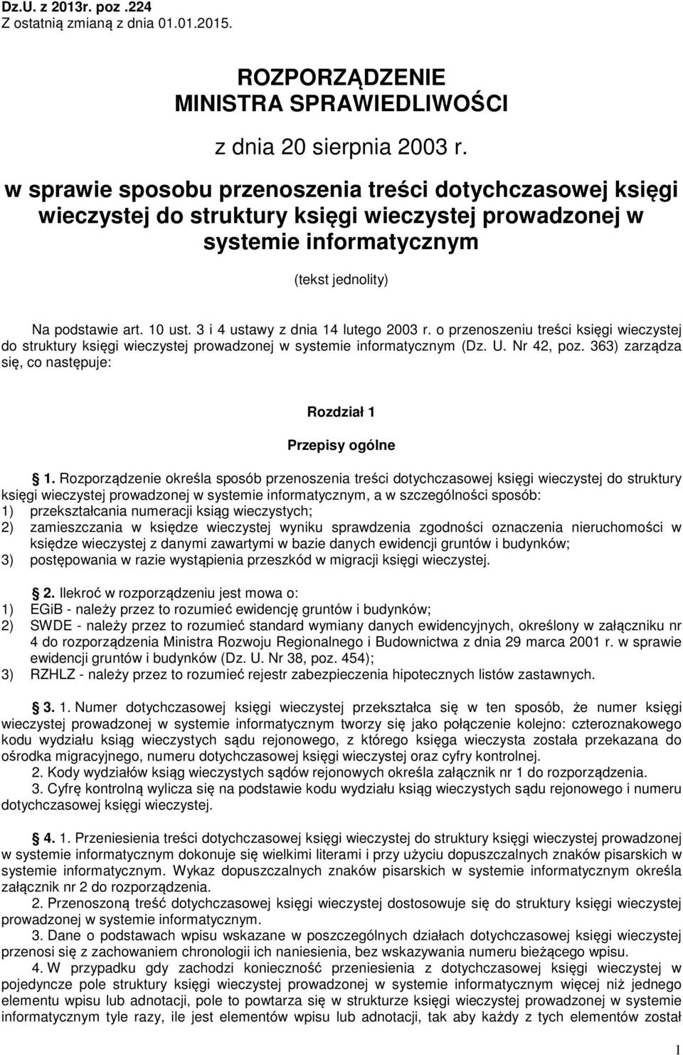 3 i 4 ustawy z dnia 14 lutego 2003 r. o przenoszeniu treści księgi wieczystej do struktury księgi wieczystej prowadzonej w systemie informatycznym (Dz. U. Nr 42, poz.