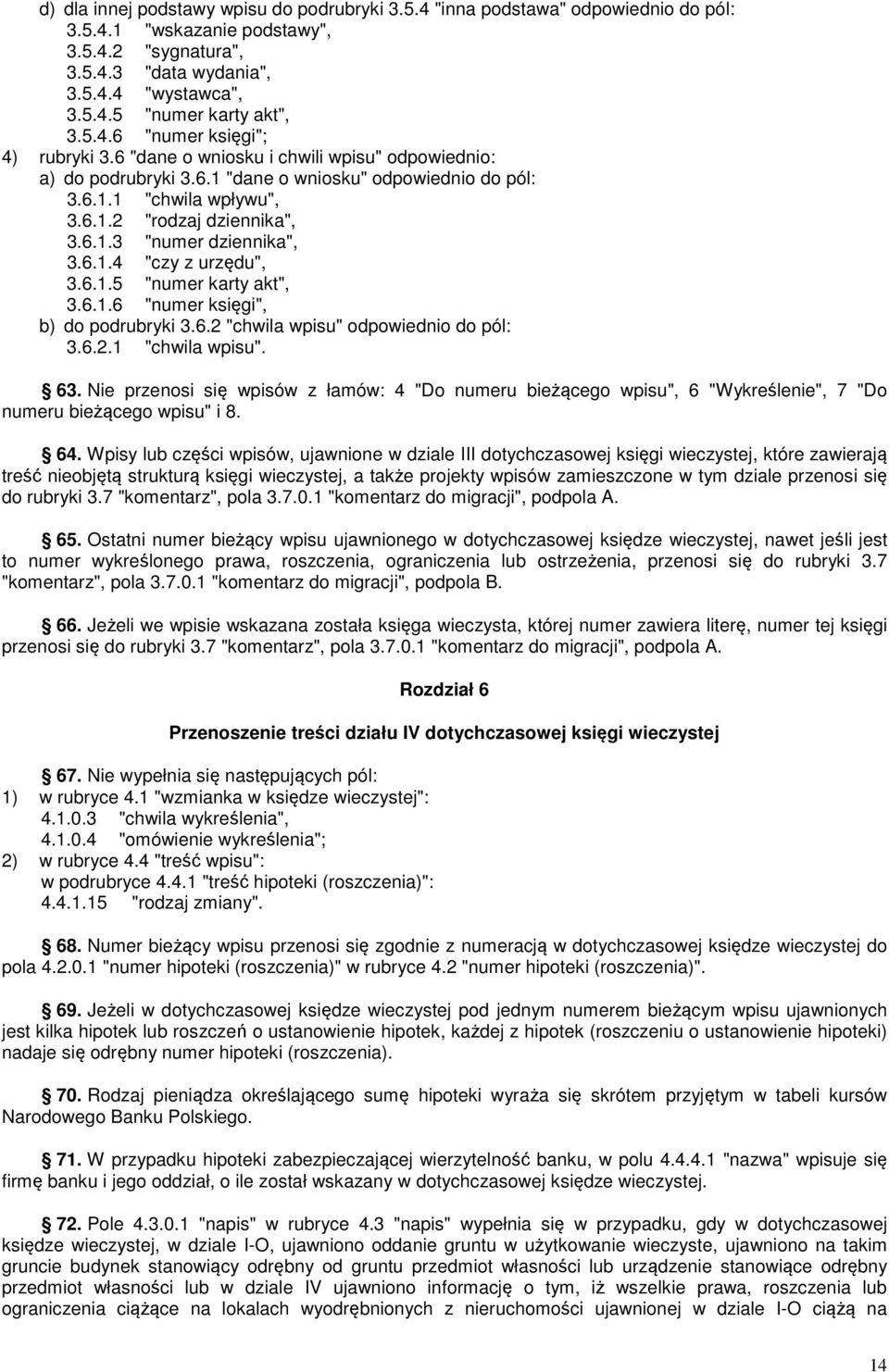 6.1.6 "numer księgi", b) do podrubryki 3.6.2 "chwila wpisu" 3.6.2.1 "chwila wpisu". 63.