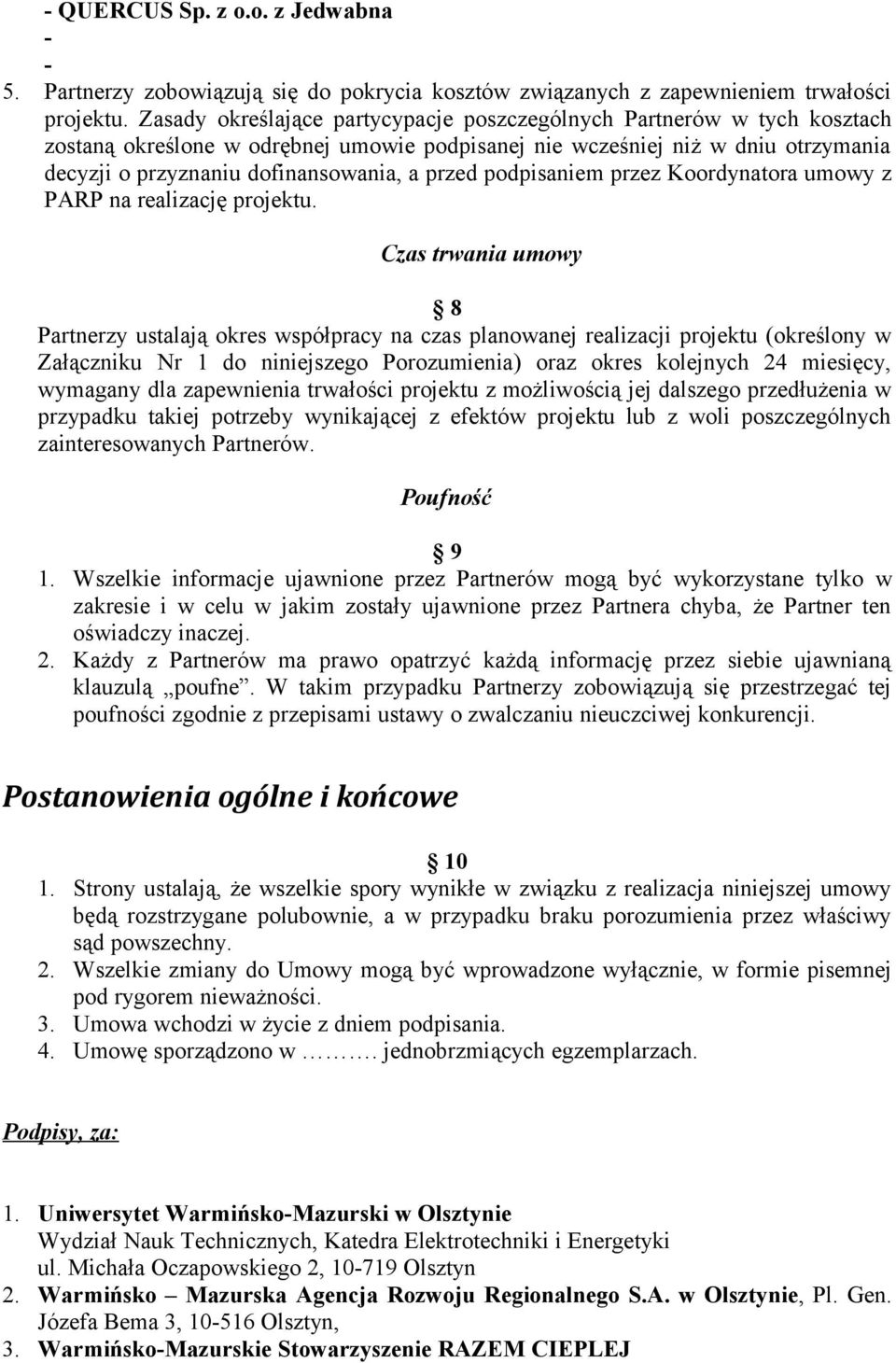 przed podpisaniem przez Koordynatora umowy z PARP na realizację projektu.