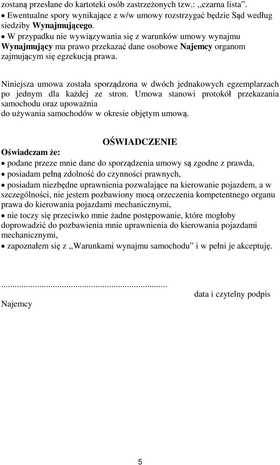 Niniejsza umowa zosta a sporz dzona w dwóch jednakowych egzemplarzach po jednym dla ka dej ze stron.