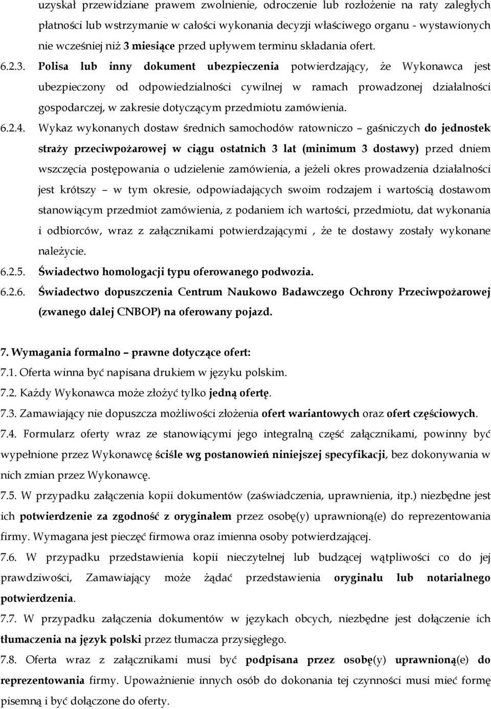 Polisa lub inny dokument ubezpieczenia potwierdzający, że Wykonawca jest ubezpieczony od odpowiedzialności cywilnej w ramach prowadzonej działalności gospodarczej, w zakresie dotyczącym przedmiotu