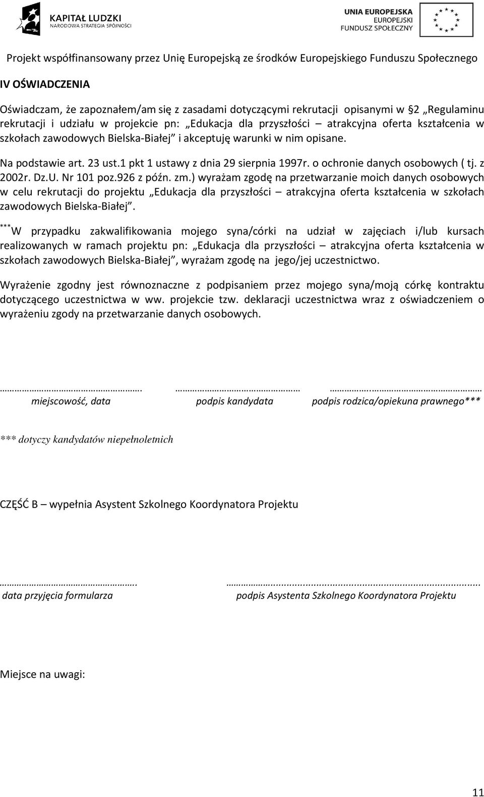 926 z późn. zm.) wyrażam zgodę na przetwarzanie moich danych osobowych w celu rekrutacji do projektu Edukacja dla przyszłości atrakcyjna oferta kształcenia w szkołach zawodowych Bielska-Białej.