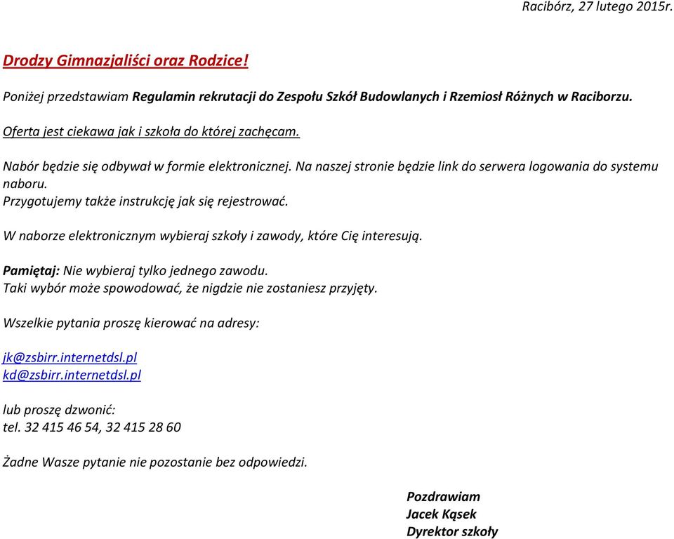 Przygotujemy także instrukcję jak się rejestrować. W naborze elektronicznym wybieraj szkoły i zawody, które Cię interesują. Pamiętaj: Nie wybieraj tylko jednego zawodu.