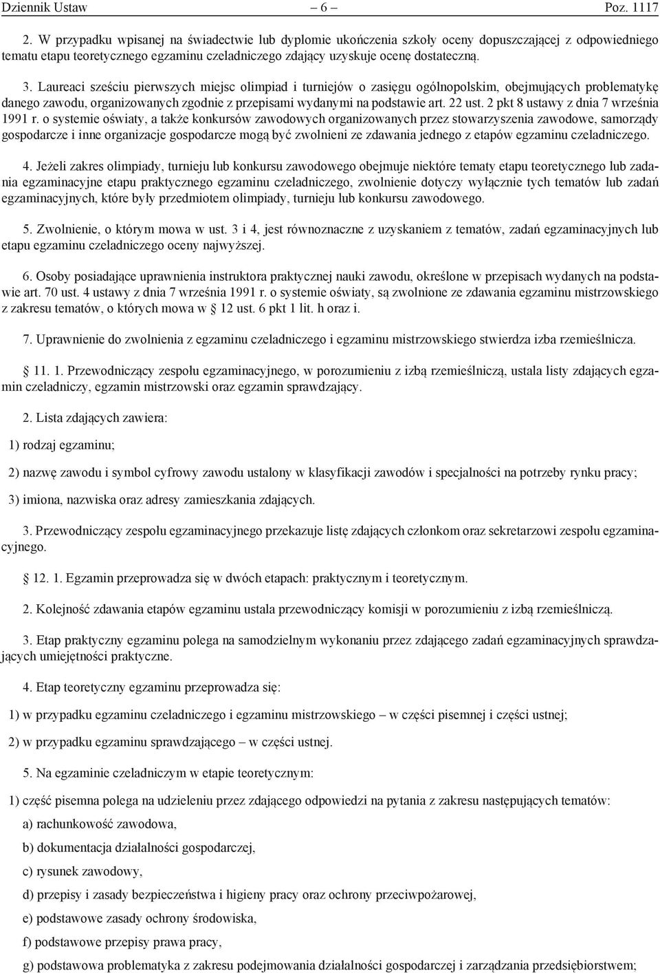 Laureaci sześciu pierwszych miejsc olimpiad i turniejów o zasięgu ogólnopolskim, obejmujących problematykę danego zawodu, organizowanych zgodnie z przepisami wydanymi na podstawie art. 22 ust.