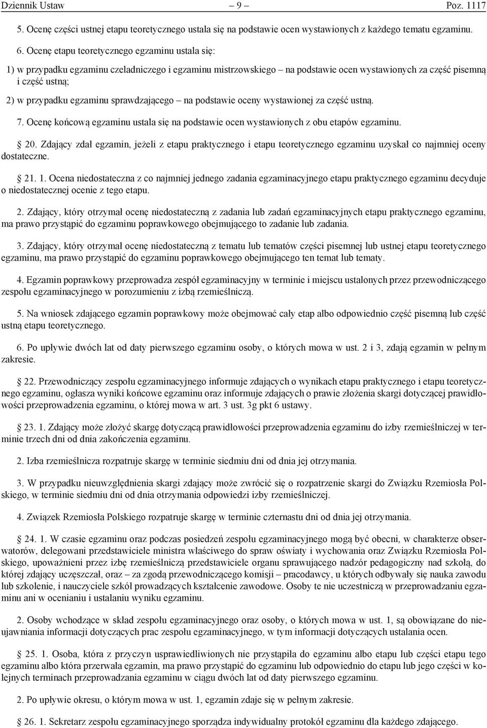 sprawdzającego na podstawie oceny wystawionej za część ustną. 7. Ocenę końcową egzaminu ustala się na podstawie ocen wystawionych z obu etapów egzaminu. 20.