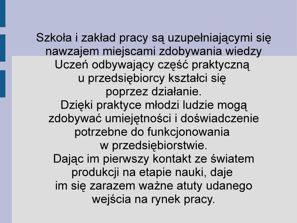 Dzięki praktyce młodzi ludzie mogą zdobywać umiejętności i doświadczenie potrzebne do funkcjonowania w